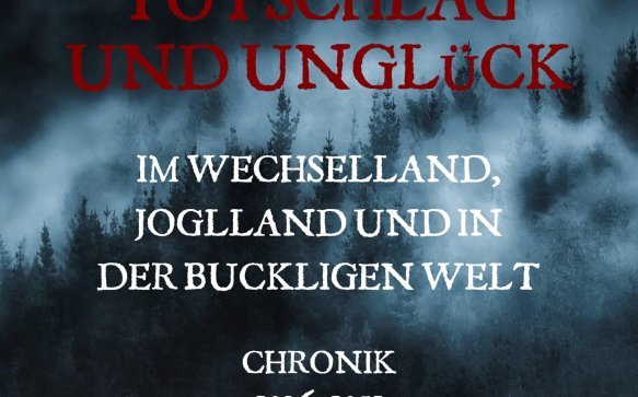 „Band II der Ehrnhöfer-Chronik „Mord, Totschlag und Unglück im Wechselland, Joglland und in der Buckligen Welt, 1936−1951“